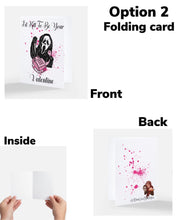 Load image into Gallery viewer, I’d Kill To Be Your Valentines Day Card