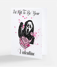 Load image into Gallery viewer, I’d Kill To Be Your Valentines Day Card