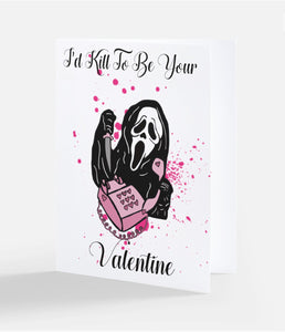 I’d Kill To Be Your Valentines Day Card